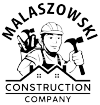 MALASZOWSKI CONSTRUCTION